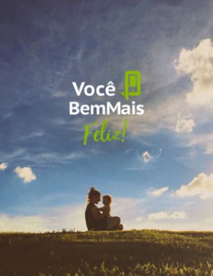 campanha você bem mais feliz da bem mais seguro você bem mais feliz